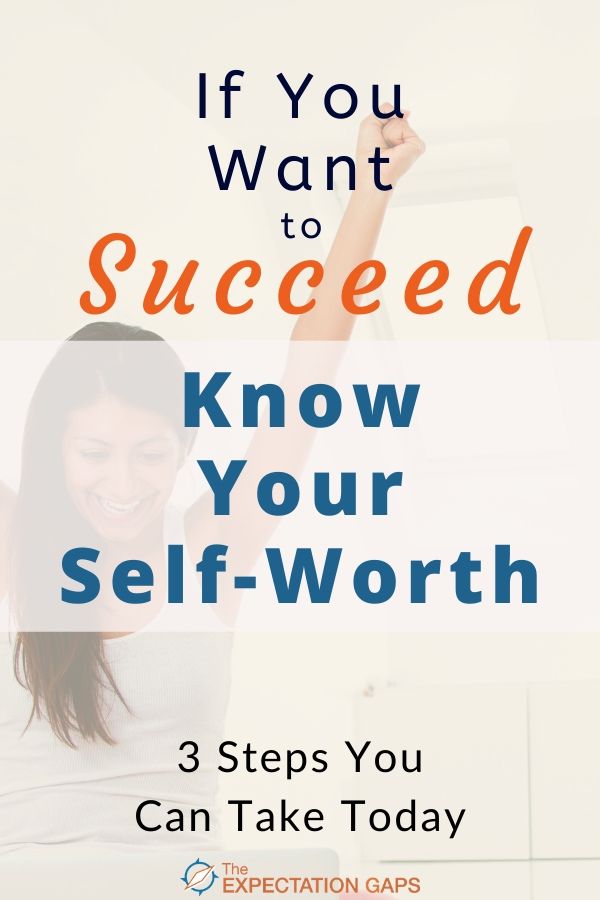 Are you sabotaging your success by selling yourself short? By not believing that you have anything valuable to offer? Then invest a few minutes of your day to read this post and discover 3 baby steps you can take today that will help you begin to recognize your self-worth. #personalgrowth #successtips #acceptyourself #selflove #dailymotivation #theexpectationgaps