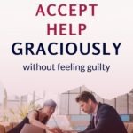 Asking for help can be a difficult thing to do, but accepting help graciously can be just as hard, maybe harder. Do you know how to accept help? So that you don't feel guilty or weak when you do? Learn why this is an important skill to have and discover 3 habits that will help you develop it. #mysuccess #dailyhabits #selfawareness #lifelessons #personalgrowth #theexpectationgaps