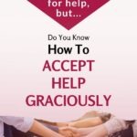 Asking for help can be a difficult thing to do, but accepting help graciously can be just as hard, maybe harder. Do you know how to accept help? So that you don't feel guilty or weak when you do? Learn why this is an important skill to have and discover 3 habits that will help you develop it. #mysuccess #dailyhabits #selfawareness #lifelessons #personalgrowth #theexpectationgaps
