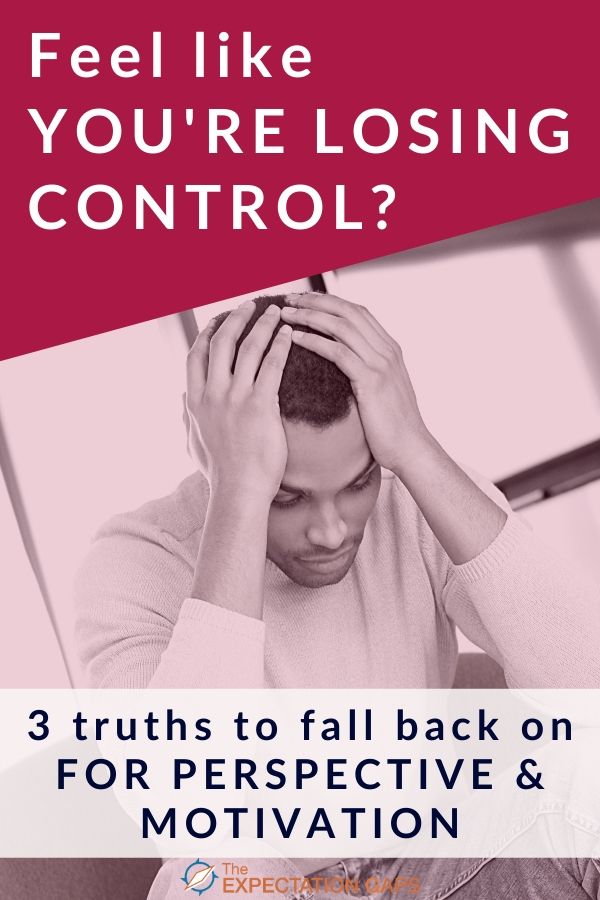 3 Truths to Remember When You're Losing Control - 1 Minute Motivation