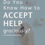 Asking for help can be a difficult thing to do, but accepting help graciously can be just as hard, maybe harder. Do you know how to accept help? So that you don't feel guilty or weak when you do? Learn why this is an important skill to have and discover 3 habits that will help you develop it. #growthmindset #personaldevelopment #emotionalintelligence #wellbeing #successtips #dailyhabits #selfawareness #lifelessons #personalgrowth #theexpectationgaps