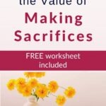 Sacrifice -- what an ominous word. But does it have to be? With a mindset of growth, can't we look at making sacrifices as a positive thing? That's what we'll discuss in this post. Then you can go from inspiration to action with our FREE WORKSHEET. #makingsacrifices #growthmindset #mindset #personalgrowth #selfawareness #intentionalliving #printableworksheets #theexpectationgaps