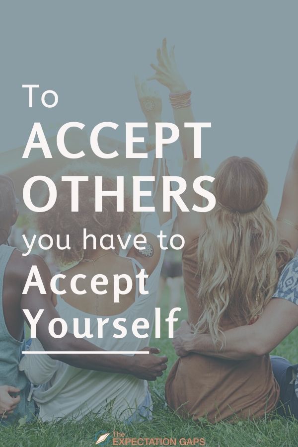 You have to accept yourself before you can hope to accept others -- before you can hope to effect any real change in the world. You have to accept your faults and your weaknesses. This post will explore one fault or weakness you may experience -- prejudice. #acceptance #bethechange #openminded #growthmindset #liveyourbestlife #selfawareness #dailyhabits #emotionalwellbeing #intentionalliving #personalgrowth #theexpectationgaps
