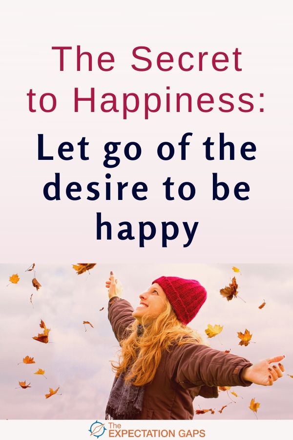 What does it mean to be happy? Is there a secret to happiness? And is happiness indeed a virtue worth finding the secret to? That's what we'll discuss in this post. Then you can go from inspiration to action with our FREE WORKSHEET. #behappy #mindset #personalgrowth #selfawareness #selfcare #intentionalliving #printableworksheets #theexpectationgaps