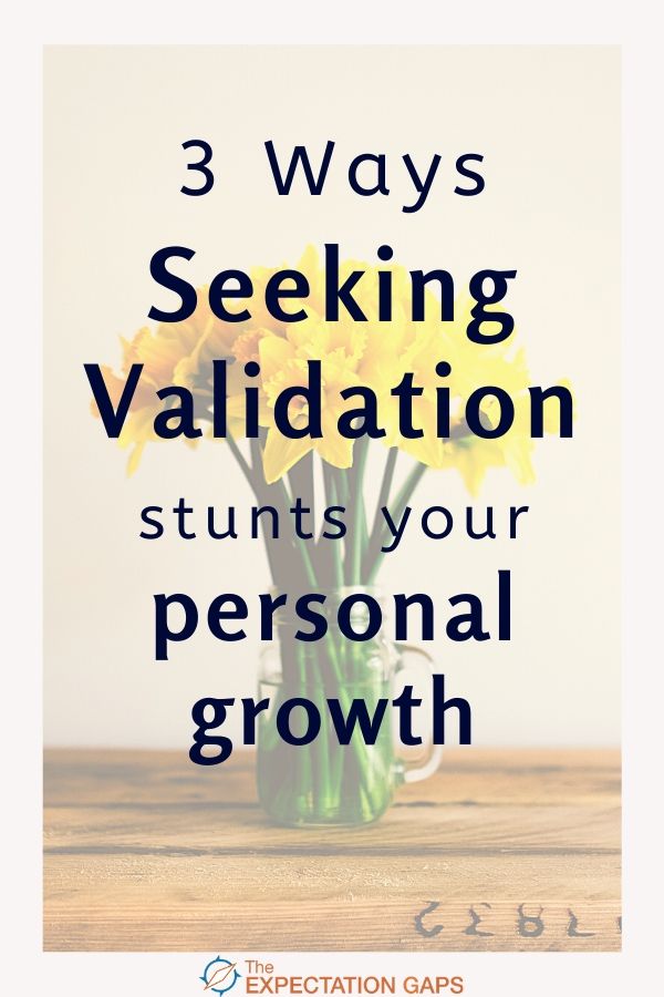 3 Ways Seeking Validation Stunts Your Personal Growth