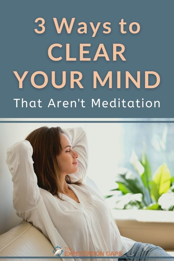 3-ways-to-clear-your-mind-that-aren-t-meditation-1-minute-motivation