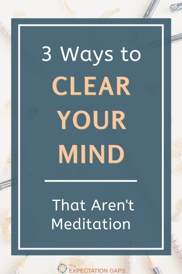 3 Ways to Clear Your Mind That Aren't Meditation - 1 Minute Motivation