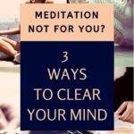 Maybe you've tried meditation, but it just didn't work for you. And you're thinking, there has to be another way to clear your mind so you can create a break in your thoughts for self-reflection, right? Yes! There is! I've found 3 ways that work for me. Click through to find out what they are in this short post.