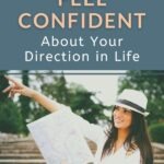 Maybe you're feeling lost in life because the direction you've been taking doesn't feel right anymore. Or, maybe you never had any direction in life to begin with. Whatever the case may be, there's one thing you can do to feel confident about your direction in life. Click through to find out what it is in this short essay. #howtobeconfident #selfawareness #intentionalliving #lifelessons #trustyourself