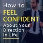 Maybe you're feeling lost in life because the direction you've been taking doesn't feel right anymore. Or, maybe you never had any direction in life to begin with. Whatever the case may be, there's one thing you can do to feel confident about your direction in life. Click through to find out what it is in this short essay.