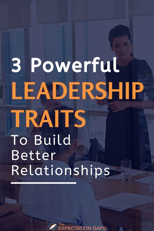 3 Powerful Leadership Traits That Will Change Your Life