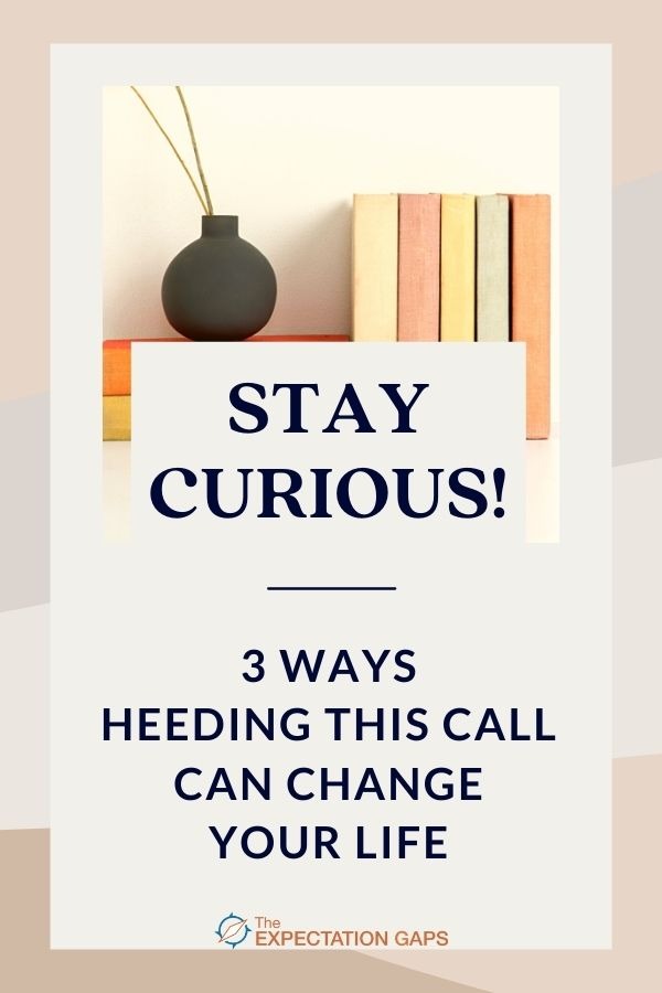 Stay Curious! What do these 2 simple words really mean? Click through to a short post where we'll discuss 3 ways heeding the call to Stay Curious can change your life while also changing the world!
